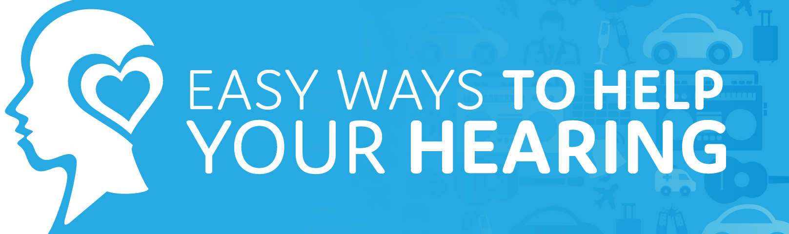 Easy Ways to Help Your Hearing